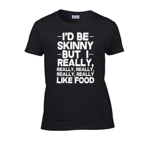 I'd Be Skinny But I Really Like Food Frauen T-Shirt. Fitness Nerdy Tacos Hilarious Summer Gag Gift Single Girlfriend Workout Pizza von TSL21