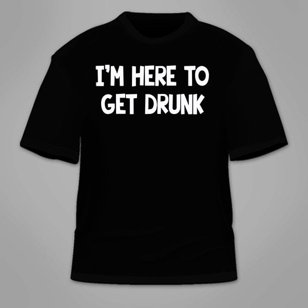I'm Here To Get Drunk T-Shirt. Lustiges Trinkendes Bier Alkohol Party Shirt T-Shirts Kleidung Neuheit Nerdy Geeky Ehrfürchtig St Patrick Tag Irish von TSL21