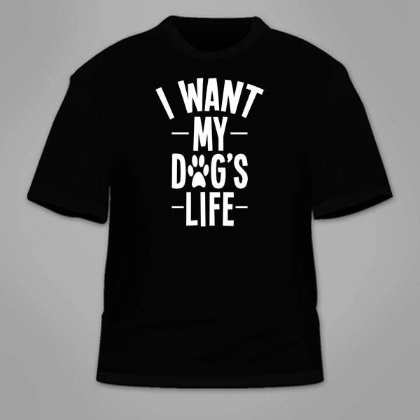Ich Will Das Leben Meines Hundes T-Shirt. Lustige Haustier-Geschenk-Hündchen-Tier-Liebhaber-Annehmen-Rettungs-T-stücke Hund-Annehmen von TSL21