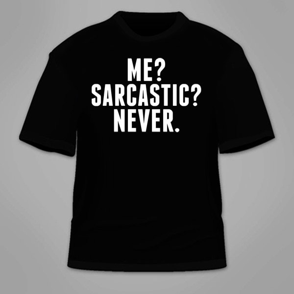 Me Sarcastic Never T-Shirt. Nerdy Sarkasmus Neuheit T Shirt Smartass Wiseass Cooles Geschenk Besserwisser Gag Kleidung Hilarious Geek von TSL21