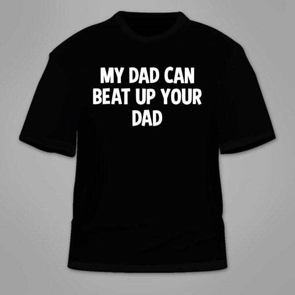 Mein Dad Kann Dein T-Shirt Verprügeln. Lustiges Nerdiges Kindisch Urkomisch Juvenile Shirt Cooles Geniales Geeky Gag Geschenk Kleidung Nerd 90Er von TSL21