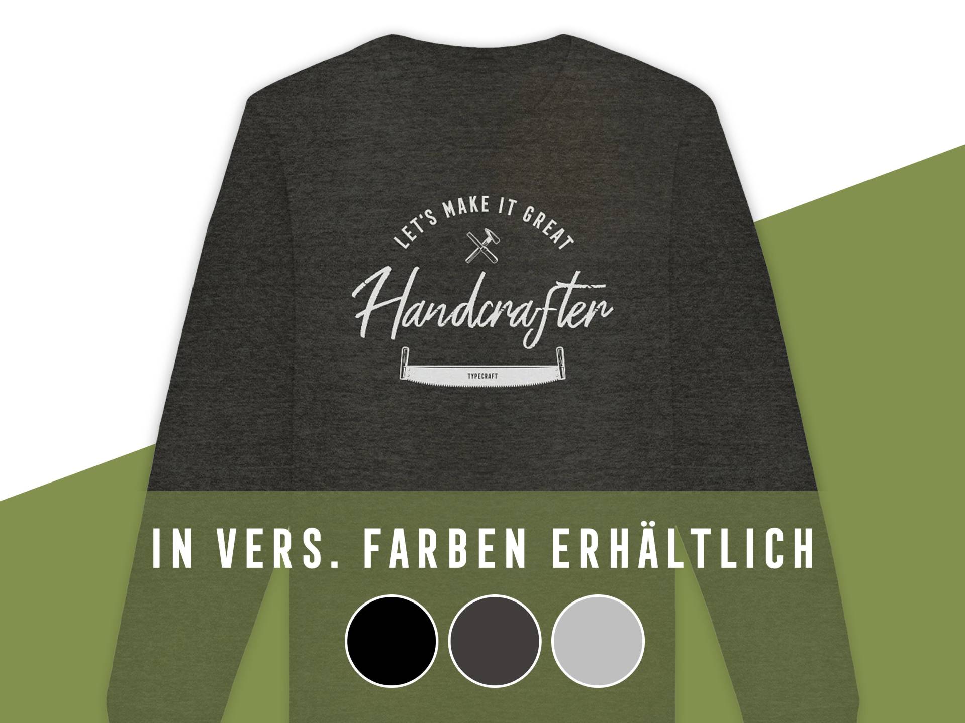 Sweatshirt in Vers. Farben - "Handcrafter" Sweatshirt in Vers. Farben - "Handcrafter" von TYPECRAFTshop