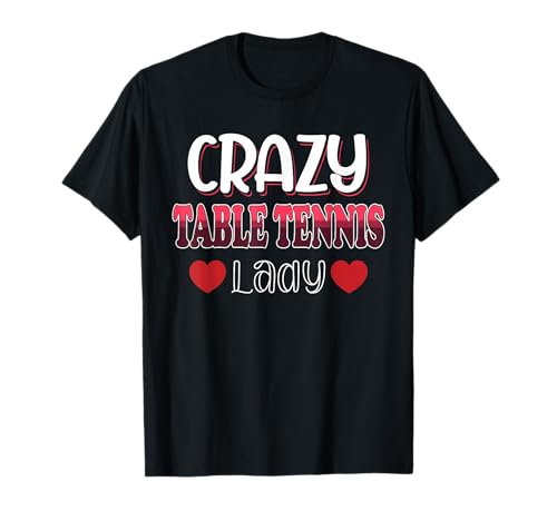 Crazy Tischtennis Lady Women T-Shirt Crazy Tischtennis Lady Women T-Shirt von Table Tennis Designs And Gift Ideas Vwol