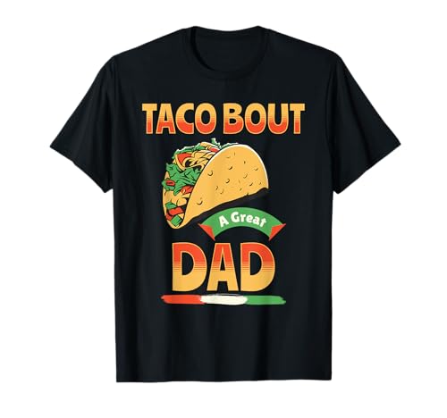 Taco Bout A Great Dad! Lustiger Vatertag für Männer T-Shirt Taco Bout A Great Dad! Lustiger Vatertag für Männer T-Shirt von Taco Bout A Great Dad Outfit by Ryan Co.