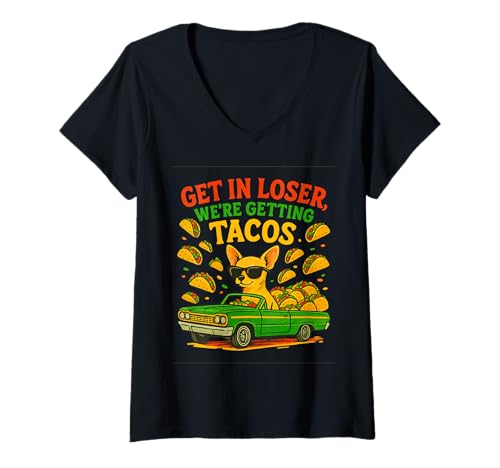 Damen Get In Loser We're Getting Tacos Lustige Hundegrafik T-Shirt mit V-Ausschnitt Damen Get In Loser We're Getting Tacos Lustige Hundegrafik T-Shirt mit V-Ausschnitt von Taco Run Express