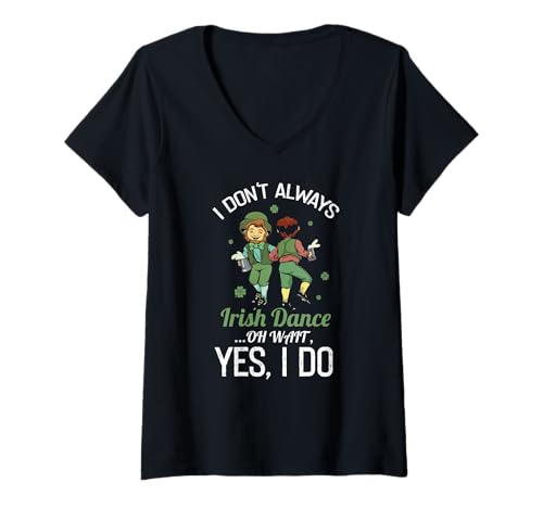 Damen Ich Tanze Nicht Immer Irisch Lustiger Kneipenwitz Statement T-Shirt mit V-Ausschnitt von Tänzer Und Irische Kulturfreunde