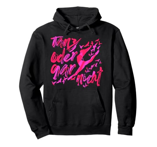 Tanzen Tänzerin Mädchen Tanz Oder Gar Nicht Pullover Hoodie von Tänzerin Mädchen Grafiken und Mehr