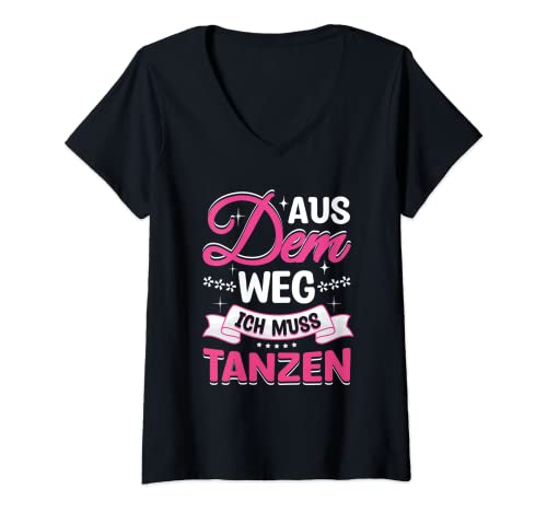 Damen Tänzer Tänzerin Party Tanzschule Aus dem weg ich muss tanzen T-Shirt mit V-Ausschnitt von Tänzerin & Tänzer Aus dem weg ich muss tanzen