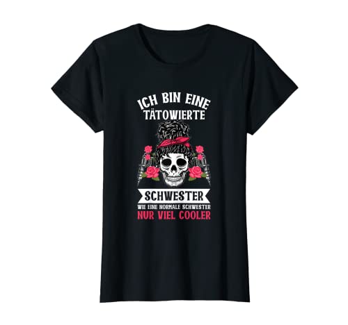 Damen Ich Bin Eine Tätowierte Schwester Tattoo Körperkunst Spruch T-Shirt von Tätowierte Tattoo Kleidung Für Schwestern