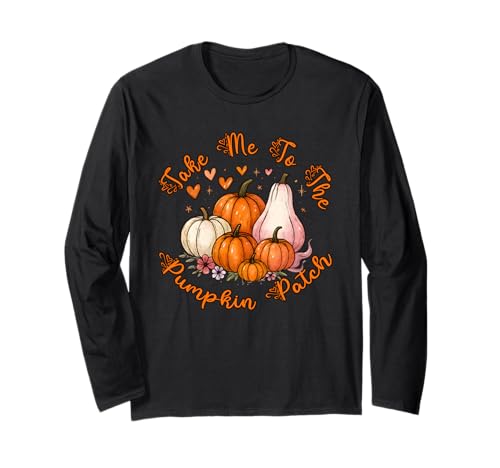 Aufnäher mit Aufschrift Thanksgiving Autumn Take Me to The Pumpkin Langarmshirt von Take Me To The Pumpkin Patch Thanksgiving
