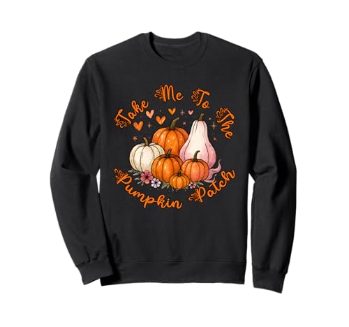 Aufnäher mit Aufschrift Thanksgiving Autumn Take Me to The Pumpkin Sweatshirt von Take Me To The Pumpkin Patch Thanksgiving