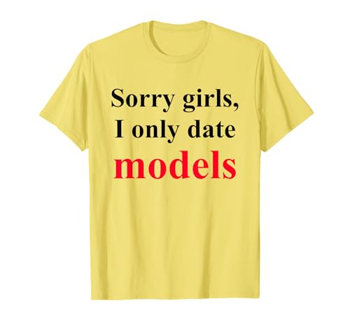 Sorry Mädels, Ich bin nur mit Models verabredet T-Shirt von Tallys