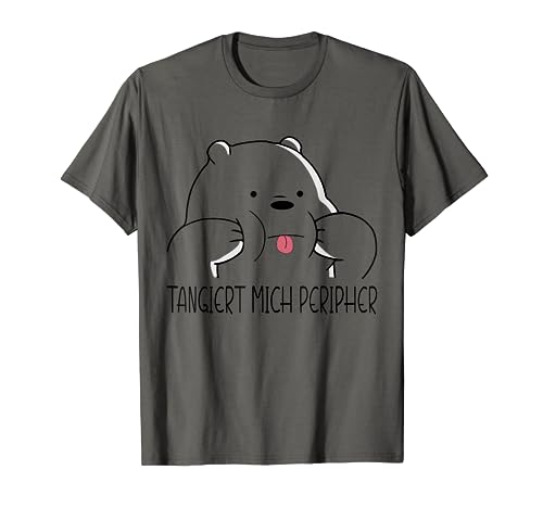 Tangiert Peripher Bär Lustiger Spruch Männer Frauen Bärchen T-Shirt von Tangiert Peripher Bärchen Lustiger Spruch T-Shirt