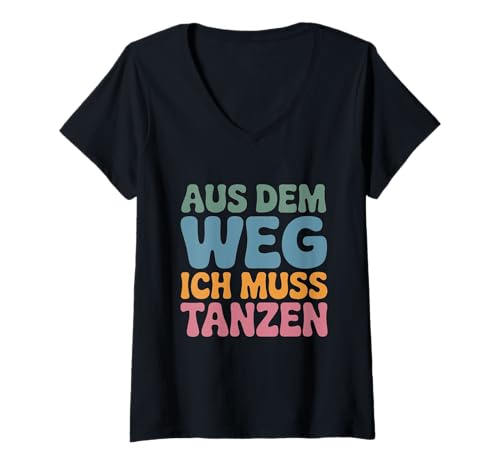 Damen Aus Dem Weg Ich Muss Tanzen T-Shirt mit V-Ausschnitt von Tanzen Sport Tanzkurs Tanzlehrer