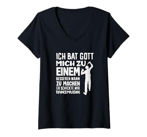 Damen Bat Gott Mich Zu Besseren Mann Zu Machen Tanzmusik T-Shirt mit V-Ausschnitt von Tanzen Tänzer Tänzerin Musik Geschenk