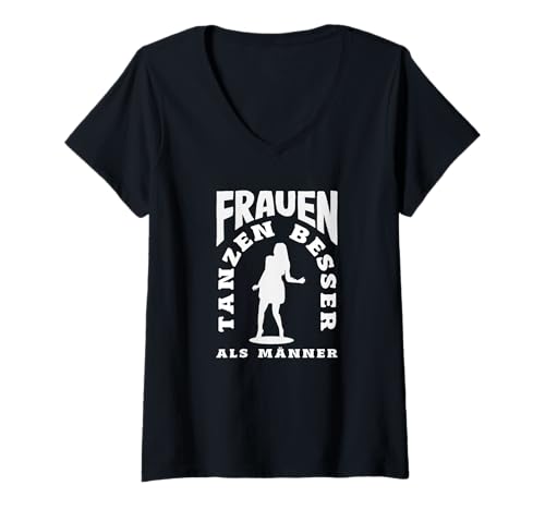 Damen Frauen Tanzen Besser Als Männer T-Shirt mit V-Ausschnitt von Tanzen Tänzer Tänzerin Musik Geschenk