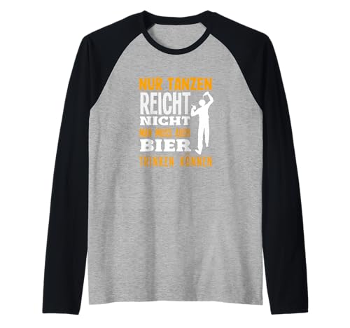 Nur Tanzen Reicht Nicht Man Muss Auch Bier Trinken Können Raglan Nur Tanzen Reicht Nicht Man Muss Auch Bier Trinken Können Raglan von Tanzen Tänzer Tänzerin Musik Geschenk