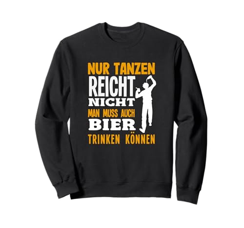 Nur Tanzen Reicht Nicht Man Muss Auch Bier Trinken Können Sweatshirt Nur Tanzen Reicht Nicht Man Muss Auch Bier Trinken Können Sweatshirt von Tanzen Tänzer Tänzerin Musik Geschenk