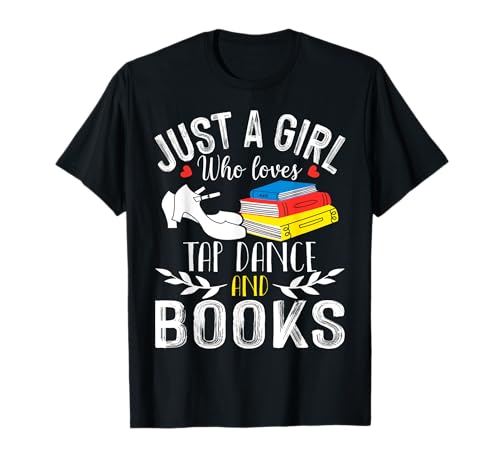 Tap Dancer Geschenk Girl Who Loves Tap Dance & Books" T-Shirt von Tap Dance & Books Lover Shirts