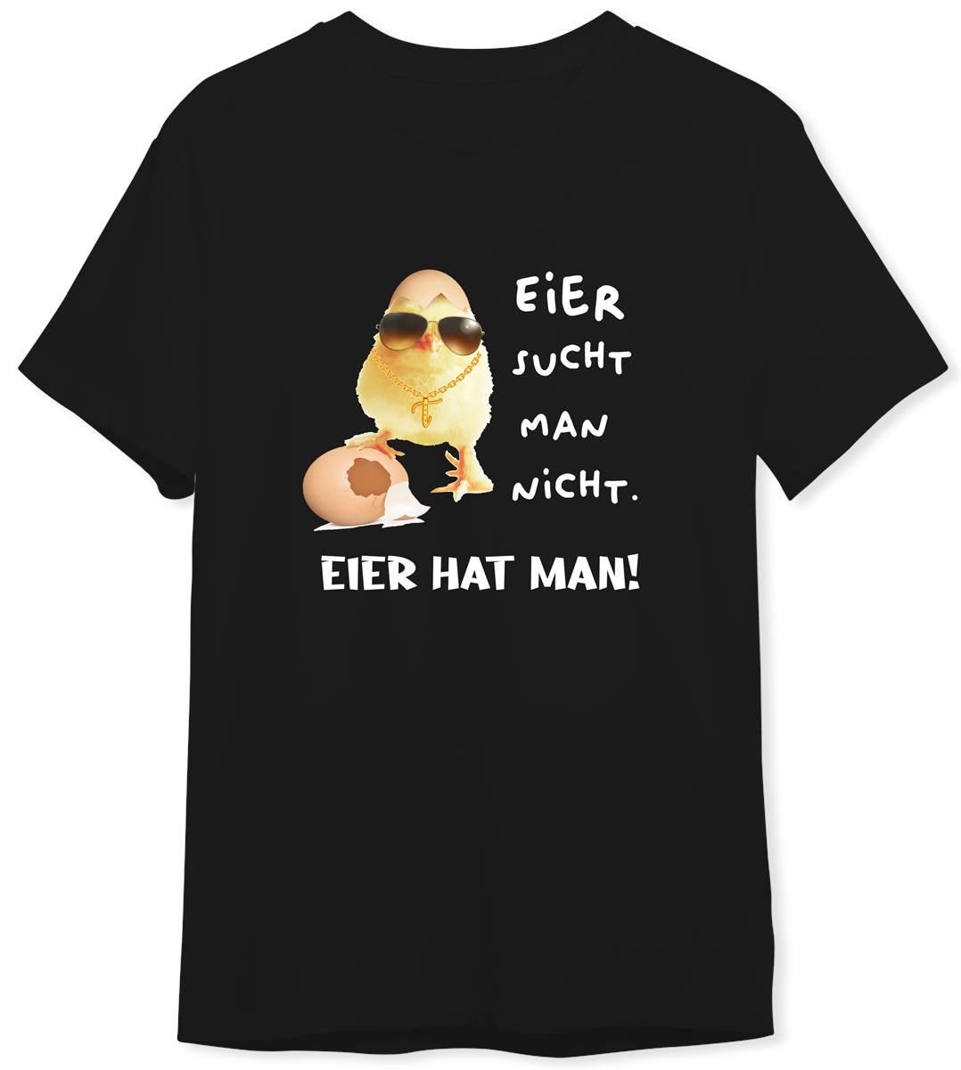 T-Shirt Herren - Eier Sucht Man Nicht. Hat Man | Küken von Tassenbrennerei