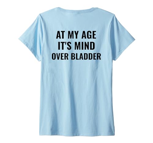 Damen At My Age, It's Mind Over Bladder Lustiger Senior Humor T-Shirt mit V-Ausschnitt von Tasty Space Senior Humor Apparel