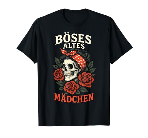 Böses Altes Mädchen - Rose Sarkasmus Ironie Biker T-Shirt von Tattoo Frau Brav Ironische Sarkastisch Partnerin