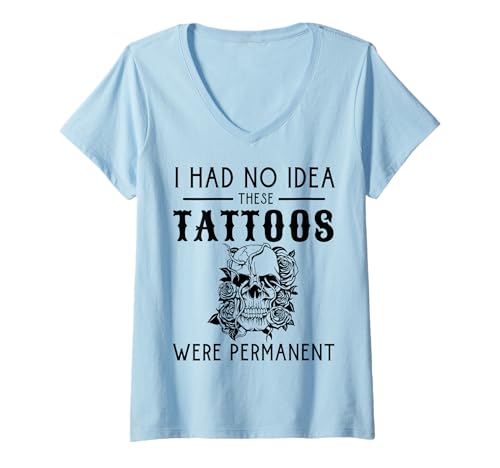 Damen Ich Hatte Keine Ahnung, DASS Diese Tattoos dauerhaft sind T-Shirt mit V-Ausschnitt von Tattoo Lover Permanent Funny Sarcasm Store