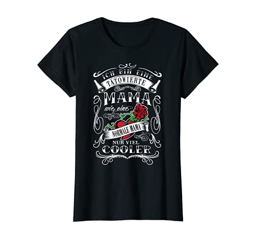 Damen Ich bin eine Tätowierte Mama Tatto Herz Rose Geschenk T-Shirt von Tattoo Sprüche Damen