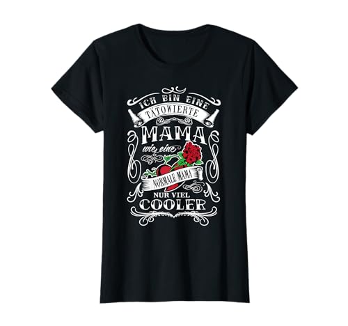 Ich bin eine Tätowierte Mama Tatto Herz Rose Geschenk T-Shirt Ich bin eine Tätowierte Mama Tatto Herz Rose Geschenk T-Shirt von Tattoo Sprüche Damen