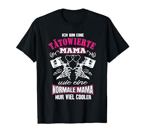 Ich bin eine Tätowierte Mama Tätowierung Geschenk T-Shirt von Tattoo Sprüche Damen