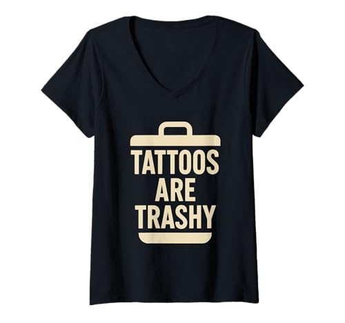 Damen Lustiges Tattoo Spruch Tattoo Müll Humor Sarkasmus Ironie Witz T-Shirt mit V-Ausschnitt von Tattoo Statement Meme Tattoo Artist Tattoo Design