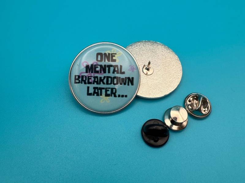 One Mental Breakdown Later, Geschenke, Funny Pins, Lustige Memes, Pins & Buttons von MunichPigeonGang