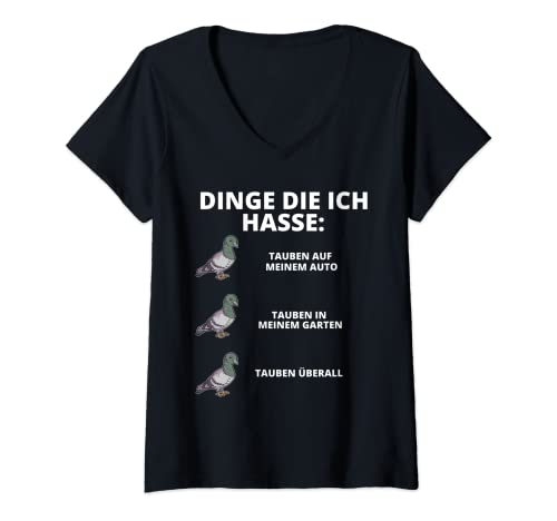 Damen Dinge die ich hasse Tauben Auto Garten Überall T-Shirt mit V-Ausschnitt von Tauben Flüsterer Taubenzüchter Brieftauben
