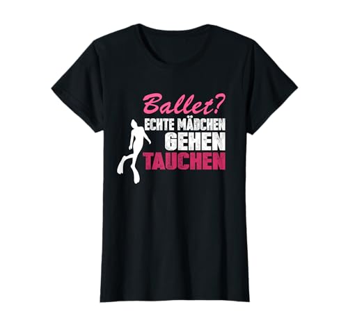 Ballett? Real Girls Diving Diver T-Shirt von Taucher Kollektion für Wassersport Fans