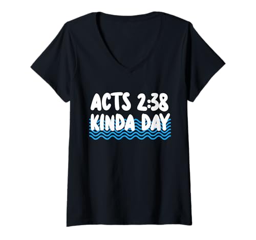 Damen Acts 2:38 Kinda Day Baptism Christian T-Shirt mit V-Ausschnitt von Tauf Design Christentum Idee Jesus