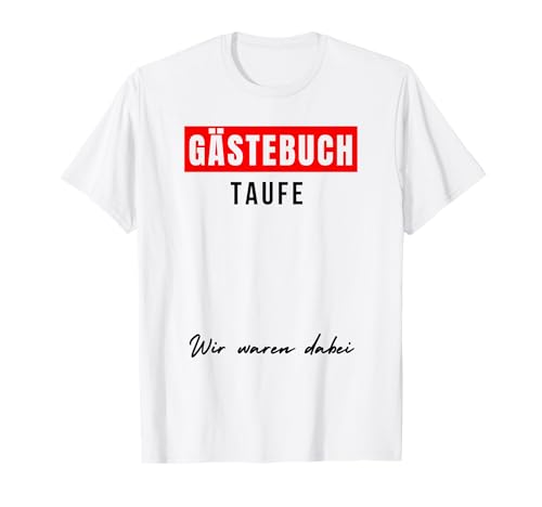 Lustiges Taufen Geburt Kinder Gästebuch Taufpate Taufe T-Shirt Lustiges Taufen Geburt Kinder Gästebuch Taufpate Taufe T-Shirt von Taufe Junge Mädchen Geschenk Gästebuch Gästeliste