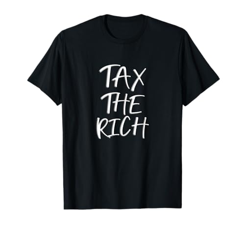 Tax The Rich für faire Besteuerung für Männer Frauen Jugendliche T-Shirt von Tax Fair Taxation Apparels for Men Women