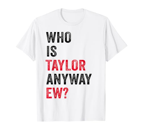 Taylor First Name Who Is Taylor Anyway Ew Girl Groovy 80's T-Shirt Taylor First Name Who Is Taylor Anyway Ew Girl Groovy 80's T-Shirt von Taylor Personalized Name I Love Taylor Girl