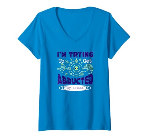 Damen I'm Trying to Get Abducted by Aliens T-Shirt mit V-Ausschnitt von Tcool