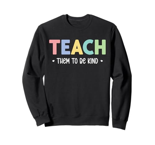 Teacher Shirt Teach Them to Be Kind T Shirt Teach Kindness Sweatshirt von Teach Them to Be Kind School Teacher Life Tees