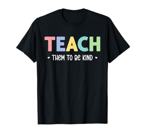 Teacher Shirt Teach Them to Be Kind T Shirt Teach Kindness T-Shirt von Teach Them to Be Kind School Teacher Life Tees