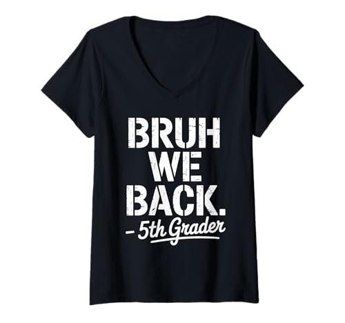 Damen Funny First Day of School 5th Fifth Grader Bruh We Back T-Shirt mit V-Ausschnitt Damen Funny First Day of School 5th Fifth Grader Bruh We Back T-Shirt mit V-Ausschnitt von Teacher Back To School 5th Grade