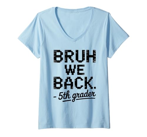Damen Funny First Day of School 5th Fifth Grader Bruh We Back T-Shirt mit V-Ausschnitt Damen Funny First Day of School 5th Fifth Grader Bruh We Back T-Shirt mit V-Ausschnitt von Teacher Back To School 5th Grade