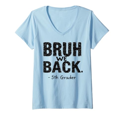 Damen Funny First Day of School 5th Fifth Grader Bruh We Back T-Shirt mit V-Ausschnitt Damen Funny First Day of School 5th Fifth Grader Bruh We Back T-Shirt mit V-Ausschnitt von Teacher Back To School 5th Grade