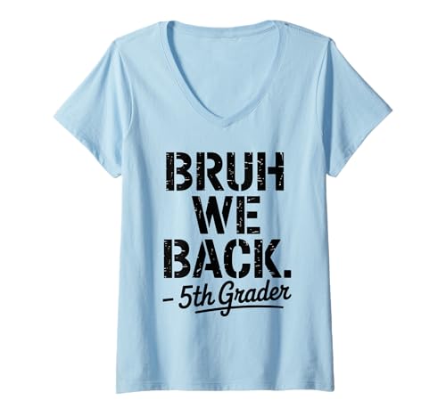 Damen Funny First Day of School 5th Fifth Grader Bruh We Back T-Shirt mit V-Ausschnitt Damen Funny First Day of School 5th Fifth Grader Bruh We Back T-Shirt mit V-Ausschnitt von Teacher Back To School 5th Grade