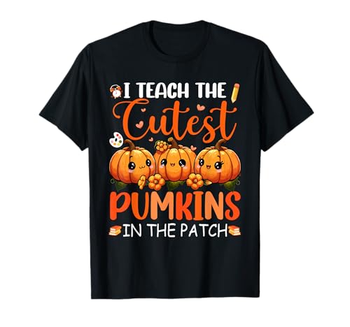 I Teach The Cutest Pumpkins In Patch Thanksgiving Teacher T-Shirt von Teacher Halloween Costume