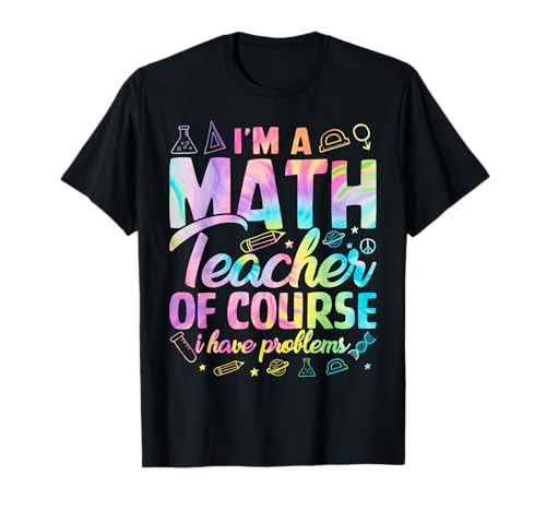I'm A Math Teacher of Course I Have Problems Funny Men Women T-Shirt von Teacher Tee For Men and Women Co