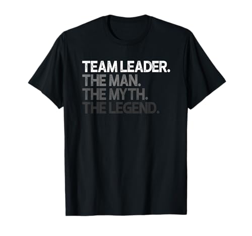Team Leader The Man Myth Legend Geschenk T-Shirt Team Leader The Man Myth Legend Geschenk T-Shirt von Team Leader Gifts