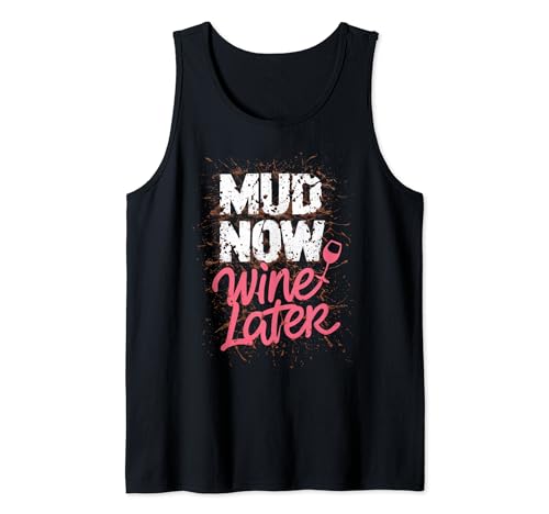Mud Now Wine Later Damen Schlamm Run Muddy Mud Race Tank Top von Team Mudding Girls Women Tees and Gifts