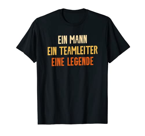 Herren Ein Mann Ein Teamleiter Eine Legende Führungskraft Chef T-Shirt von Teamleiter Geschenkidee Führungskraft Kollegen